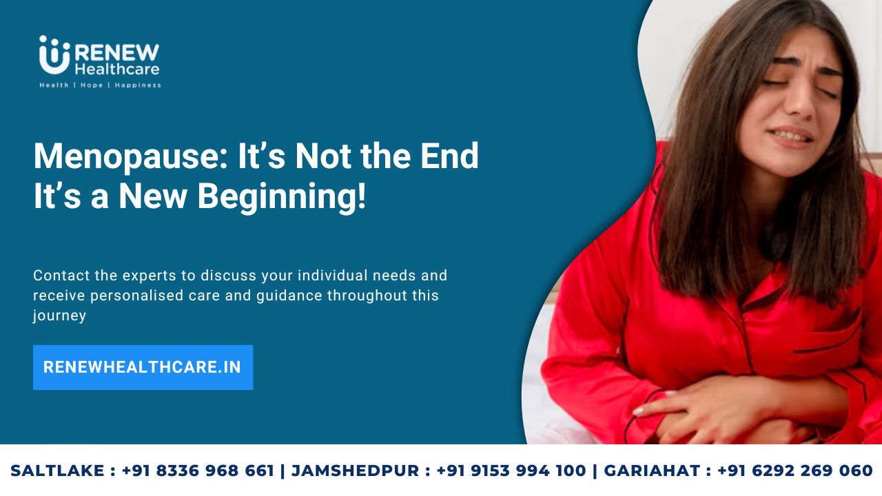 Menopause: It’s Not the End, It’s a New Beginning!