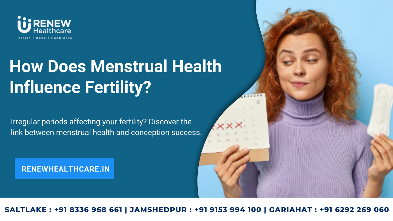 How Does Menstrual Health Influence Fertility?