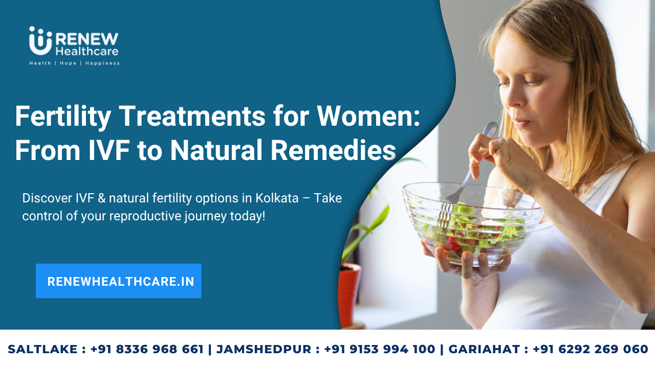 Fertility Treatments for Women: From IVF to Natural Remedies