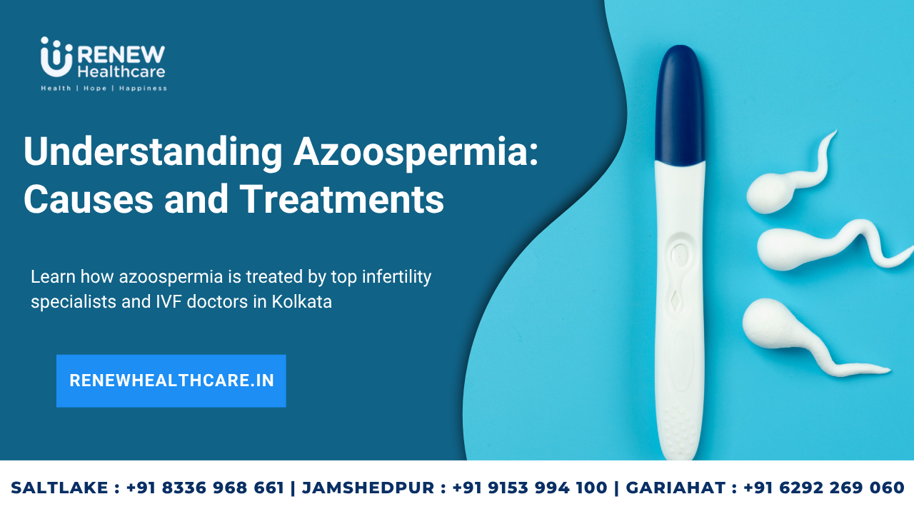 Understanding Azoospermia: Causes and Treatments