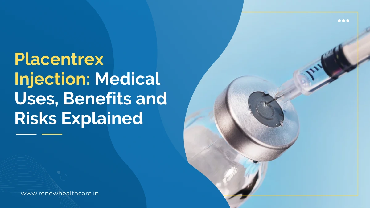 Placentrex Injection: Medical Uses, Benefits and Risks Explained