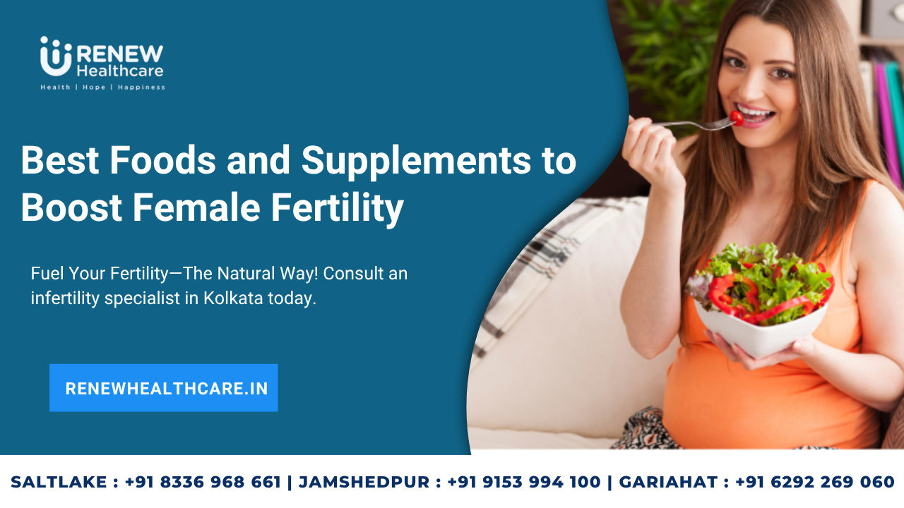 Foods and Supplements to Boost Female Fertility