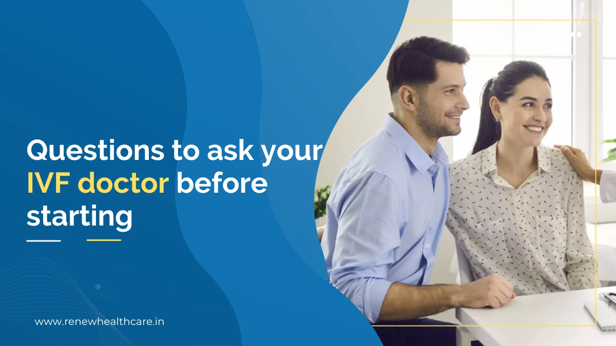 Questions to ask your IVF doctor before starting